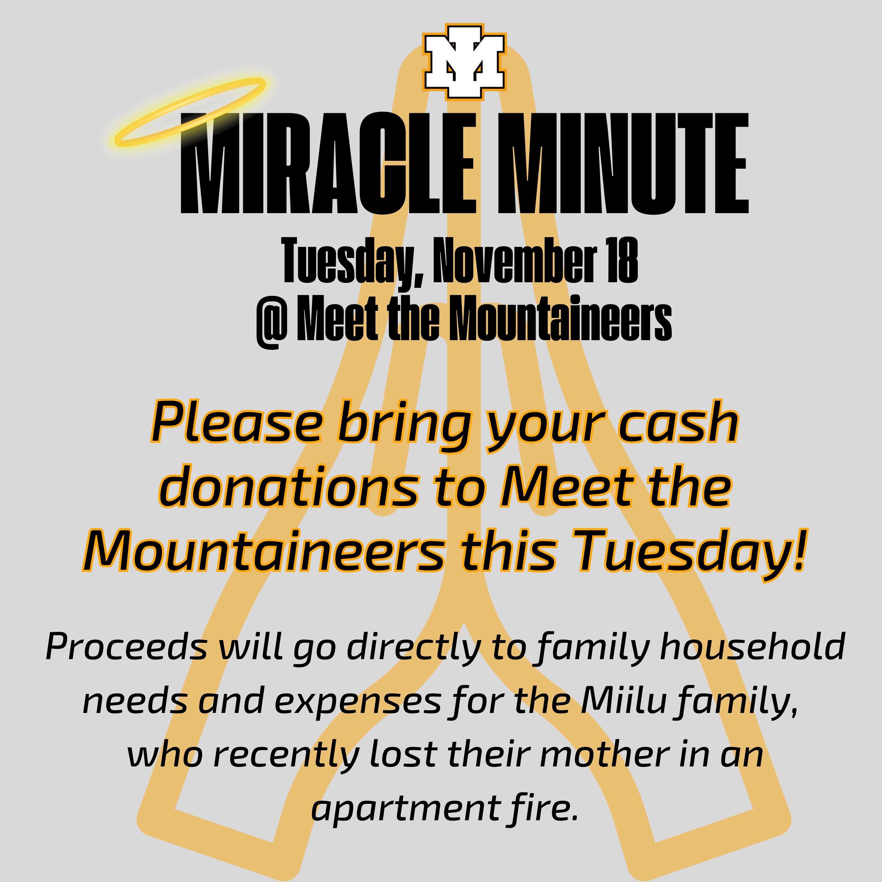 During Meet the Mountaineers on Tuesday, November 18, we’ll be hosting a Miracle Minute to support the Miilu family, who recently experienced the heartbreaking loss of their mother in an apartment fire.   We encourage everyone attending to bring a cash donation. Every dollar collected will go directly toward helping the family with household needs and expenses during this incredibly difficult time.   Thank you, Mountaineer community, for always showing up with compassion and generosity.